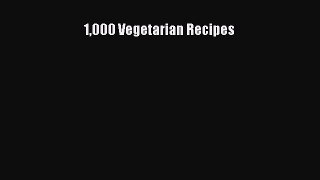 Read Books 1000 Vegetarian Recipes E-Book Free