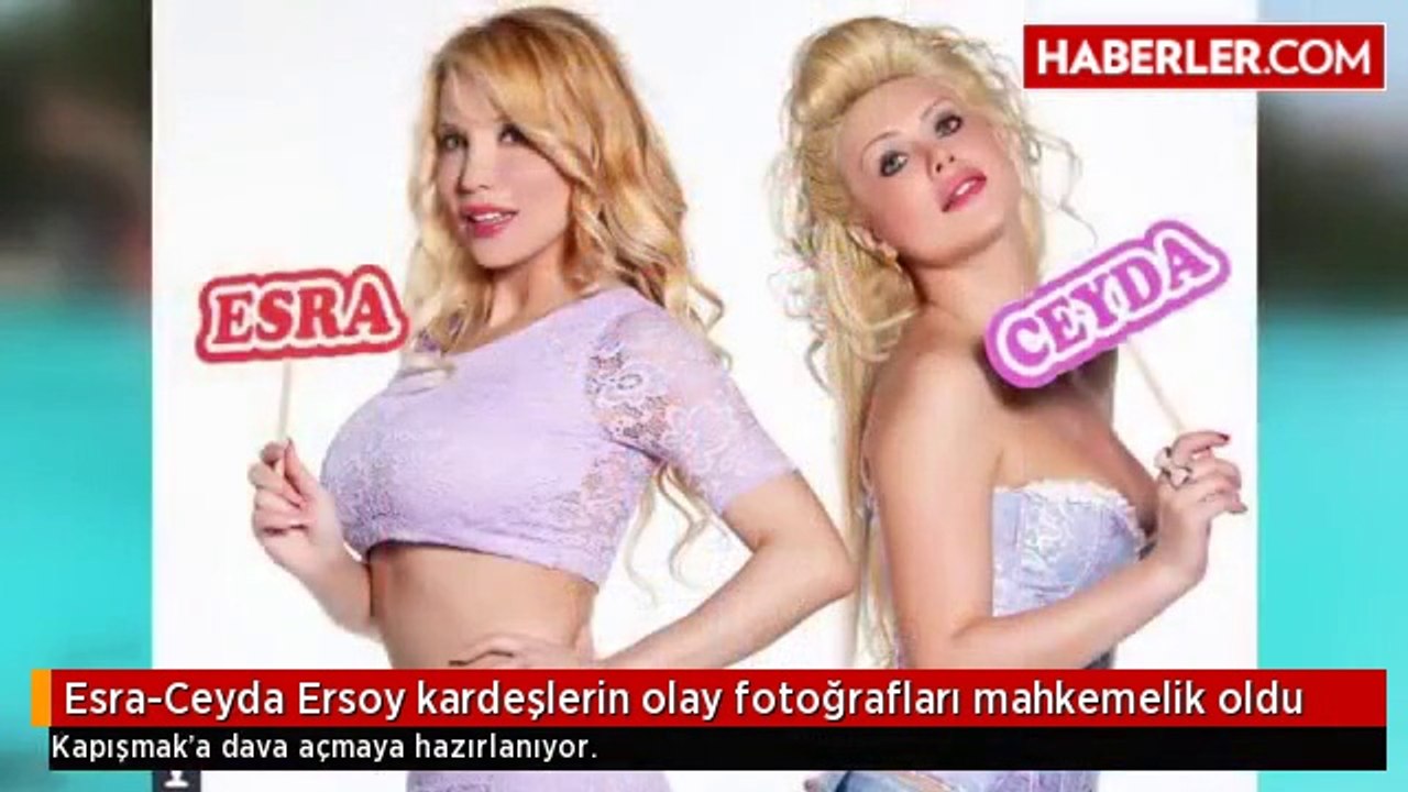 Esra-Ceyda Ersoy kardeşlerin olay fotoğrafları mahkemelik oldu
