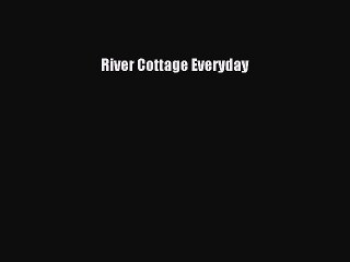 Read River Cottage Everyday Ebook Free