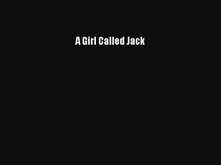 Read A Girl Called Jack Ebook Online