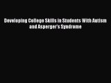 Read Developing College Skills in Students With Autism and Asperger's Syndrome Ebook Free