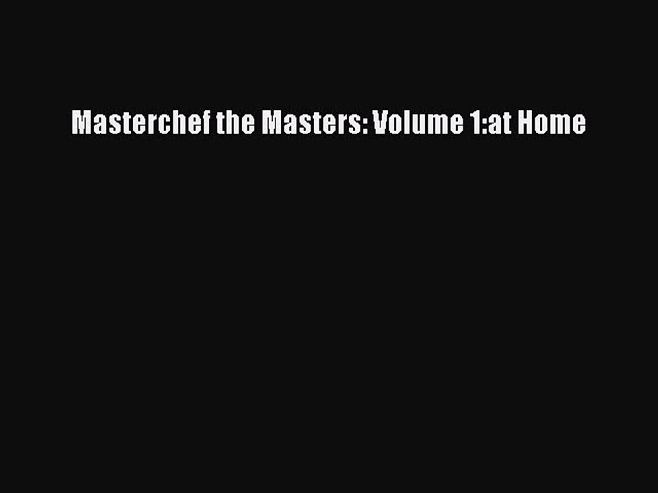 Read Masterchef the Masters: Volume 1:at Home Ebook Online