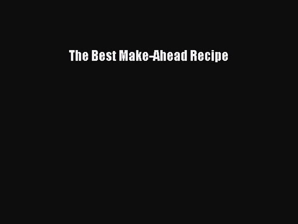Read The Best Make-Ahead Recipe Ebook Free