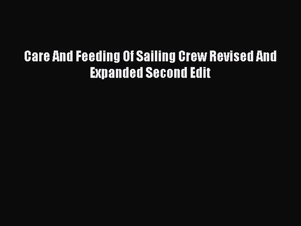 Download Care And Feeding Of Sailing Crew Revised And Expanded Second Edit Ebook Free