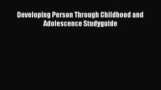 Read Books Developing Person Through Childhood and Adolescence Studyguide ebook textbooks