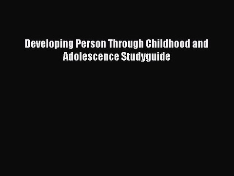 Read Books Developing Person Through Childhood and Adolescence Studyguide ebook textbooks