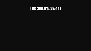 Read The Square: Sweet Ebook Free
