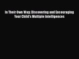 Read Books In Their Own Way: Discovering and Encouraging Your Child's Multiple Intelligences