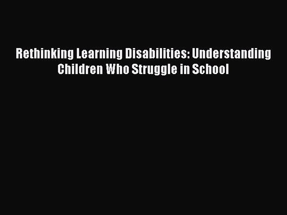 Read Books Rethinking Learning Disabilities: Understanding Children Who Struggle in School