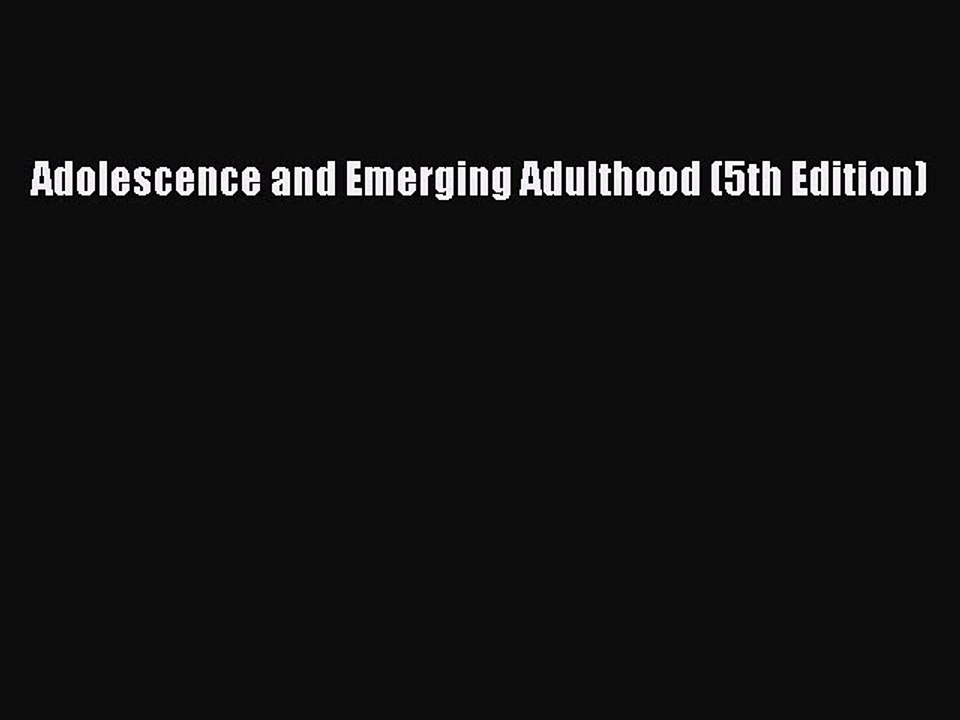Read Books Adolescence and Emerging Adulthood (5th Edition) ebook textbooks