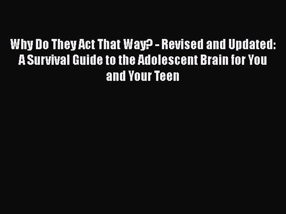 Read Books Why Do They Act That Way? - Revised and Updated: A Survival Guide to the Adolescent