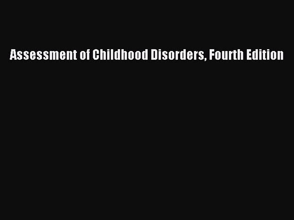 Read Books Assessment of Childhood Disorders Fourth Edition E-Book Free