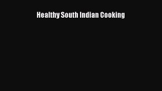 Read Healthy South Indian Cooking PDF Online