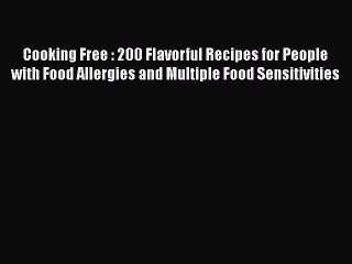 Download Books Cooking Free : 200 Flavorful Recipes for People with Food Allergies and Multiple