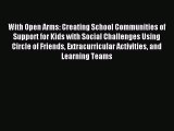 Download With Open Arms: Creating School Communities of Support for Kids with Social Challenges