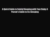 Read A Quick Guide to Safely Sleeping with Your Baby: A Parent's Guide to Co-Sleeping Ebook
