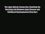 Download The Lyme-Autism Connection: Unveiling the Shocking Link Between Lyme Disease and Childhood