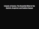 Download Islands of Genius: The Bountiful Mind of the Autistic Acquired and Sudden Savant PDF