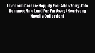 [PDF] Love from Greece: Happily Ever After/Fairy-Tale Romance/In a Land Far Far Away (Heartsong