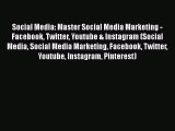 [Read] Social Media: Master Social Media Marketing - Facebook Twitter Youtube & Instagram (Social