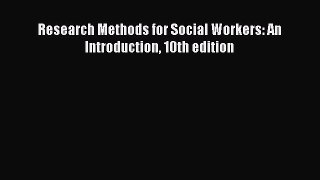 [PDF] Research Methods for Social Workers: An Introduction 10th edition PDF Online
