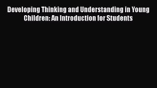 Read Books Developing Thinking and Understanding in Young Children: An Introduction for Students