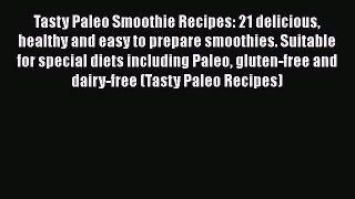 Read Tasty Paleo Smoothie Recipes: 21 delicious healthy and easy to prepare smoothies. Suitable