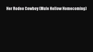[PDF] Her Rodeo Cowboy (Mule Hollow Homecoming) Read Full Ebook