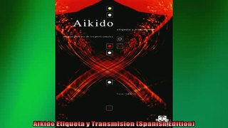 READ book  Aikido Etiqueta y Transmision Spanish Edition  FREE BOOOK ONLINE