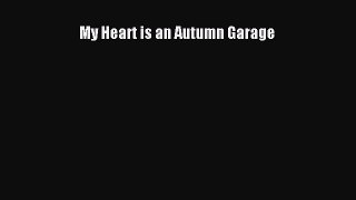 Download My Heart is an Autumn Garage PDF Free