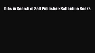 Read Books Dibs in Search of Self Publisher: Ballantine Books ebook textbooks