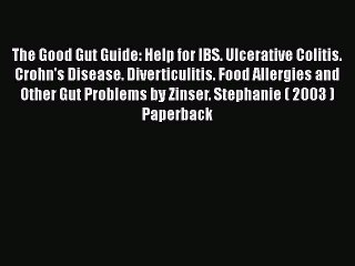 Download Books The Good Gut Guide: Help for IBS. Ulcerative Colitis. Crohn's Disease. Diverticulitis.