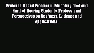 Read Books Evidence-Based Practice in Educating Deaf and Hard-of-Hearing Students (Professional