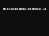 Read The Mockingbird Next Door: Life with Harper Lee PDF Free