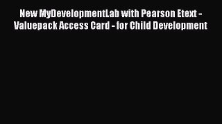 Read Books New MyDevelopmentLab with Pearson Etext - Valuepack Access Card - for Child Development