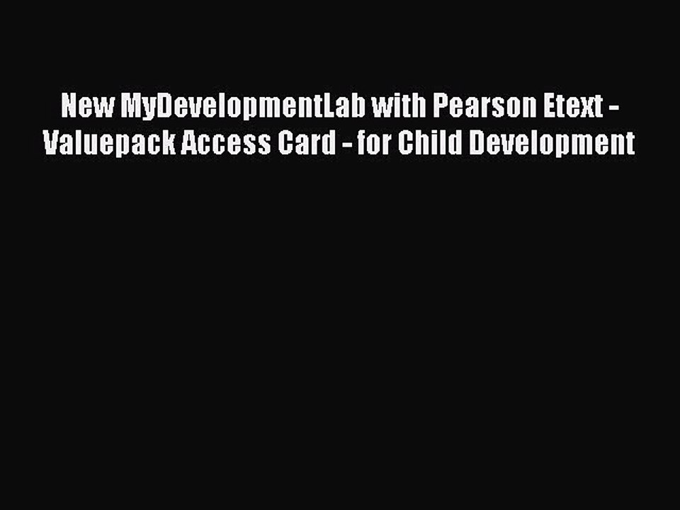 Read Books New MyDevelopmentLab with Pearson Etext - Valuepack Access Card - for Child Development