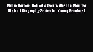 Read Willie Horton:  Detroit's Own Willie the Wonder (Detroit Biography Series for Young Readers)