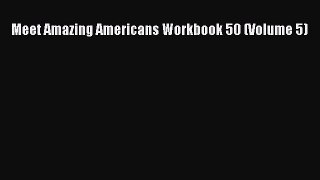 Read Meet Amazing Americans Workbook 50 (Volume 5) Ebook Free