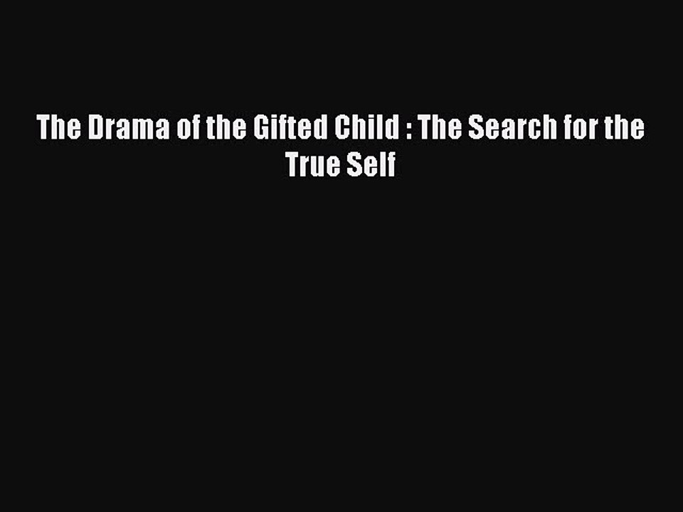 Read Books The Drama of the Gifted Child : The Search for the True Self ebook textbooks