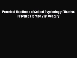 Read Books Practical Handbook of School Psychology: Effective Practices for the 21st Century