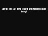 Read Books Cutting and Self-Harm (Health and Medical Issues Today) PDF Free