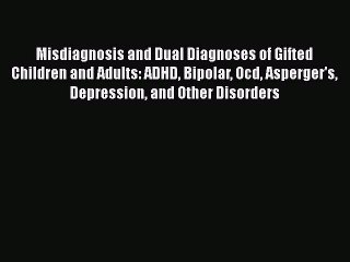 Read Books Misdiagnosis and Dual Diagnoses of Gifted Children and Adults: ADHD Bipolar OCD