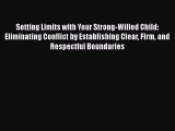 Read Books Setting Limits with Your Strong-Willed Child: Eliminating Conflict by Establishing