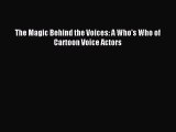 Read The Magic Behind the Voices: A Who's Who of Cartoon Voice Actors Ebook Online