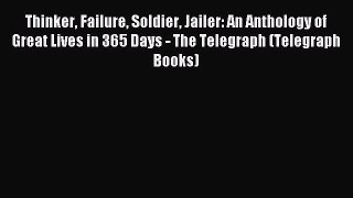 Read Thinker Failure Soldier Jailer: An Anthology of Great Lives in 365 Days - The Telegraph