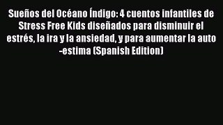 Read SueÃ±os del OcÃ©ano Ã?ndigo: 4 cuentos infantiles de Stress Free Kids diseÃ±ados para disminuir