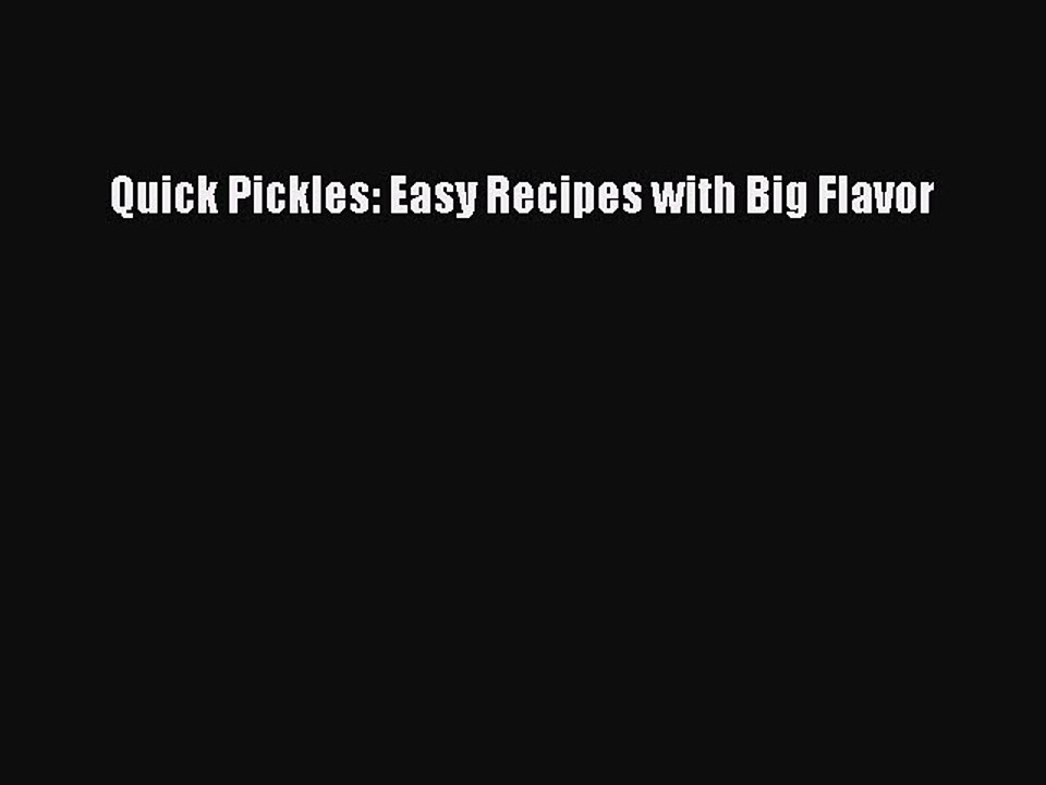 Download Quick Pickles: Easy Recipes with Big Flavor PDF Online