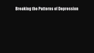 [PDF] Breaking the Patterns of Depression Read Online
