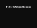 [PDF] Breaking the Patterns of Depression Read Online