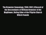 Read The Brewster Genealogy 1566-1907 A Record of the Descendants of William Brewster of the